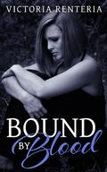 Bound By Blood (The Betrayed Series #2) by Victoria Renteria