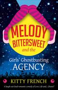 Melody Bittersweet and The Girls' Ghostbusting Agency by Kitty French