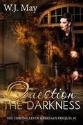 Question the Darkness (The Chronicles of Kerrigan Prequel #2) by Book Cover by Design