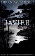 JAVIER: Book 2 in the Night Protectors Trilogy by Miranda Jameson