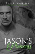 Jason's Princess: A King Brothers Novel (Jason's Princess: A King Brothers Novel #1) by Elise Manion
