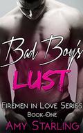 Bad Boy's Lust (Firemen in Love #1) by Amy Starling