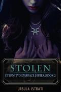 Stolen: (Eternity's Embrace #2) by Ursula Istrati