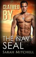 Claimed By The Navy SEAL by Sarah Mitchell
