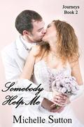 Somebody Help Me (Journeys #2) by Michelle Sutton
