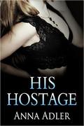 His Hostage by Anna Adler