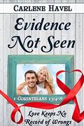 Evidence Not Seen (Love Is #9) by Carlene Havel