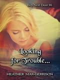 Looking for Trouble... (Boy Next Door #6) by selfpubbookcovers/ FrinaArt