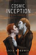 Cosmic Inception (Saving Caeorleia #3) by Alicia Nordwell