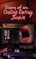 Diary of an Online Dating Junkie by Dawn Marie