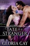 Fate Is A Stranger: Regency Romance by Gloria Gay