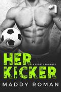 Her Kicker: Part One: Sports Romance by Maddy Roman