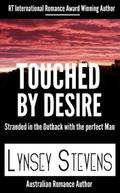 Touched By Desire  (Lynsey Stevens Romance) by Lynsey Stevens