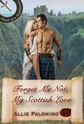 Forget Me Not, My Scottish Love (Heart of a Highlander Collection #3) by Allie Palomino