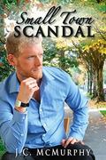 Small Town Scandal by J.C. McMurphy
