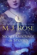The Secret Language of Stones: A Novel by M.J. Rose