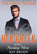 Needing More: A Multicultural Romantic Short Story Serial (Finding Her Greek #4) by Kay Brody