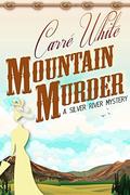 Mountain Murder (Silver River Mystery #2) by Carré White