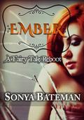 Ember: A Paranormal Fairy Tale (Fairy Tale Reboot #2) by Sonya Bateman