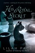 His Royal Secret (His Royal Secret #1) by Lilah Pace