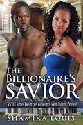 The Billionaire's Savior: An Marriage Of Convenience African American Romance For Adults by Shamika Louis