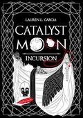 Catalyst Moon: Incursion (Catalyst Moon #1) by Lauren L. Garcia