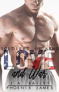 Love and War (Soldiers in Arms #3) by Phoenix James