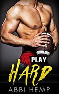 Play Hard: Bad Boy Sports Romance by Abbi Hemp