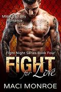 Fight for Love (Fight Night #4) by Maci Monroe