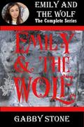 Emily and the Wolf: The Complete Collection  (A Young Adult Werewolf Romance) by Gabby Stone