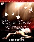 Phase Three: Devastate (Territory of the Dead #3) by Rose Wynters