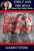 Emily's Torment: A Young Adult Werewolf Romance (Emily's Battles #1) by Gabby Stone