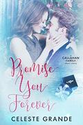 Promise You Forever  (Callahan Family) by Celeste Grande
