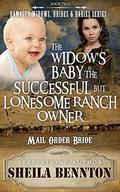 The Widow's Baby & the Successful But Lonesome Ranch Owner  (Damaged Widows, Brides & Babies Series) by Sheila Bennton