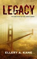 Legacy by Ellery A. Kane