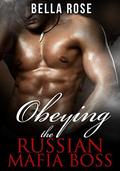 Obeying the Russian Mafia Boss: A Mob Romance by Leona Lee