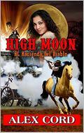 High Moon: at Hacienda del Diablo (The Hacienda del Diablo Western #1) by Alex Cord