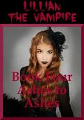 Ashes to Ashes: A Young Adult Vampire Romance (Lillian the Vampire #4) by Alice Marcs