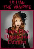 Dagan and Damien: A Young Adult Vampire Romance (Lillian the Vampire #5) by Alice Marcs