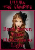 From Darkness to Light: A Young Adult Vampire Romance (Lillian the Vampire #7) by Alice Marcs