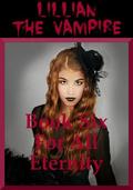 For All Eternity: A Young Adult Vampire Romance (Lillian the Vampire #6) by Alice Marcs