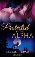 Protected by the Alpha  (A BBW Werewolf Shifter Erotica Romance): Book 4 by Jocelyn Thomas