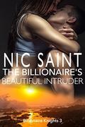 The Billionaire's Beautiful Intruder (Billionaire Knights #3) by Nic Saint