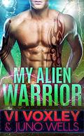 My Alien Warrior: Scifi Alien-Human Romance by Vi Voxley, Juno Wells