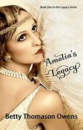 Amelia's Legacy (Legacy #1) by Betty Thomason Owens