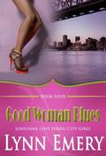 Good Woman Blues  (Louisiana Love Series: City Girls) by Lynn Emery