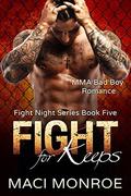 Fight for Keeps (Fight Night #5) by Maci Monroe