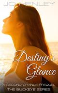 Destiny's Glance: A Second Chance Prequel  (The Buckeye Series) by Jo Henley