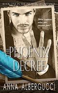 The Phoenix Decree (The Phoenix Decree Saga #1) by Anna Albergucci