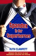 Spandex is for Superheroes by Ruth Clampett
